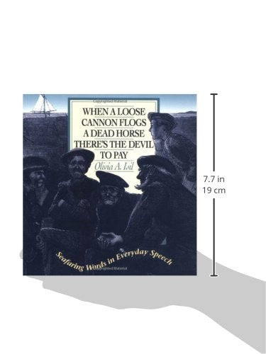 When a Loose Cannon Flogs a Dead Horse There's the Devil to Pay: Seafaring Words in Everyday Speech