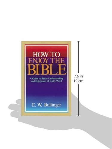 How to Enjoy the Bible : A Guide to Better Understanding and Enjoyment of God's Word