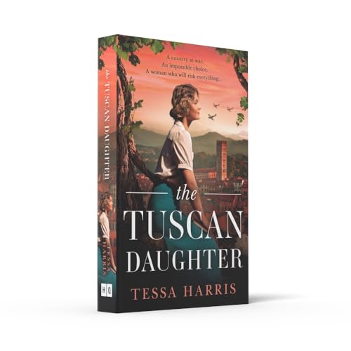 The Tuscan Daughter: An utterly sweeping and emotional WW2 historical fiction novel, perfect for Winter 2025