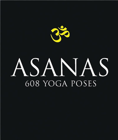 Asanas: 608 Yoga Poses by Mittra, Dharma