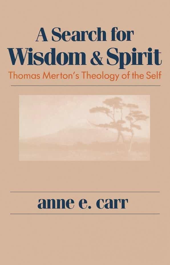 A Search For Wisdom And Spirit: Thomas Merton's Theology of