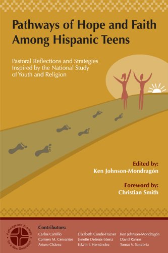 Pathways of Hope and Faith Among Hispanic Teens: Pastoral Reflections and Strategies Inspired by the National Study of Youth and Religion