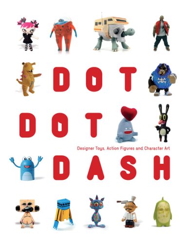 Dot Dot Dash: Designer Toys, Action Figures And Character Art