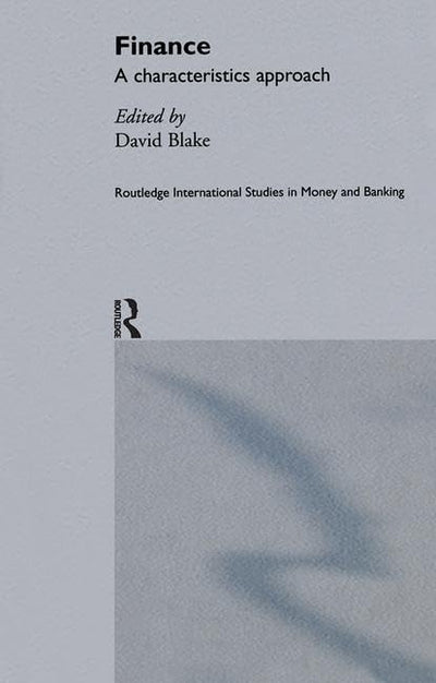 Finance: A Characteristics Approach (Routledge International Studies in Money and Banking)