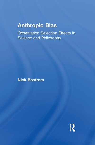 Anthropic Bias (Studies in Philosophy)