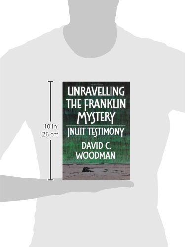 Unravelling the Franklin Mystery, First Edition: Inuit Testi