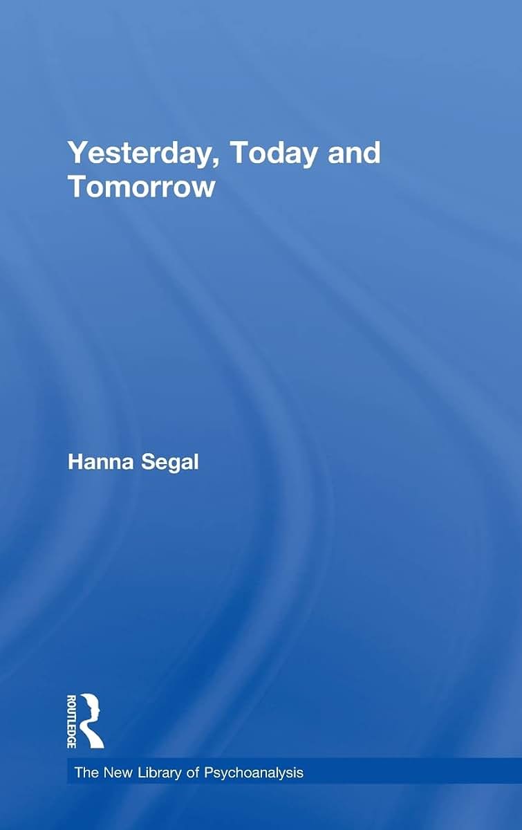 Yesterday, Today and Tomorrow (The New Library of Psychoanalysis)