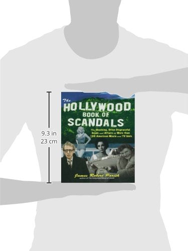 The Hollywood Book of Scandals : The Shocking, Often Disgraceful Deeds and Affairs of Over 100 American Movie and TV Idols
