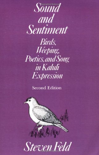 Sound and Sentiment: Birds, Weeping, Poetics, and Song in Kaluli Expression (Conduct and Communication)