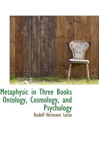Metaphysic in Three Books Ontology, Cosmology, and Psycholog