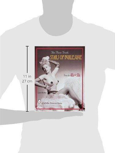 The Bare Truth... Stars of Burlesque: Of the '40s & '50s (Schiffer Pictorial Essay)