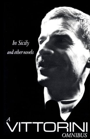 A Vittorini Omnibus: Twilight of the Elephant, In Sicily, La Garibaldina (New Directions Books)