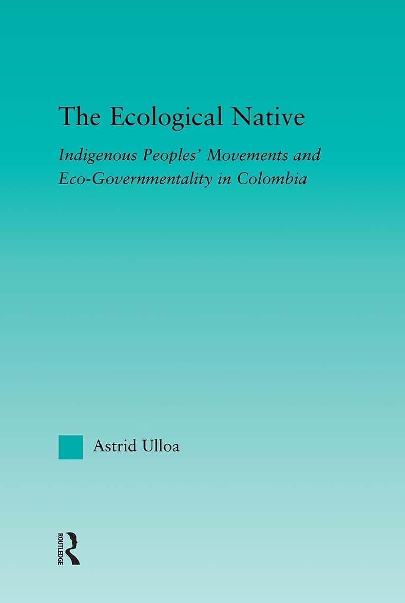 The Ecological Native (Indigenous Peoples and Politics)