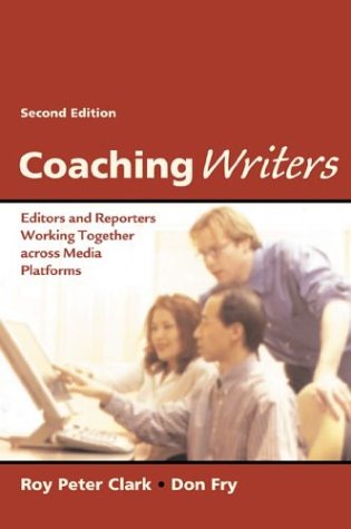 Coaching Writers: Editors and Reporters Working Together Acr