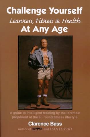 Challenge Yourself - Leanness, Fitness & Health - At Any Age