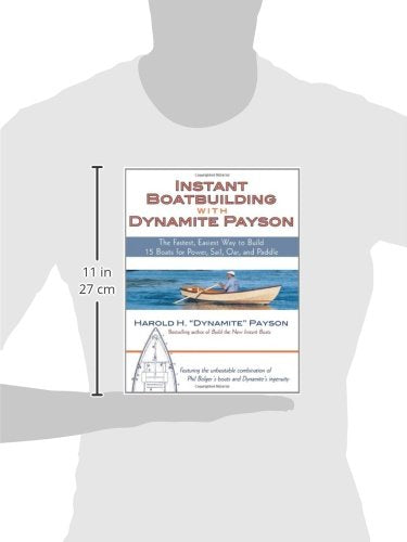 Instant Boatbuilding with Dynamite Payson: 15 Instant Boats for Power, Sail, Oar, and Paddle