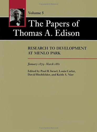 The Papers of Thomas A. Edison: Research to Development at Menlo Park, January 1879-March 1881 (Volume 5)