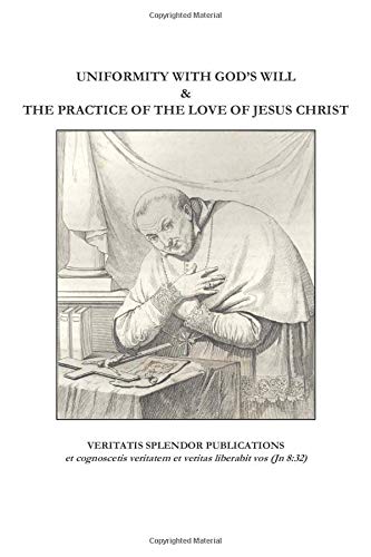 Uniformity with God's Will & The Practice of the Love of Jesus Christ