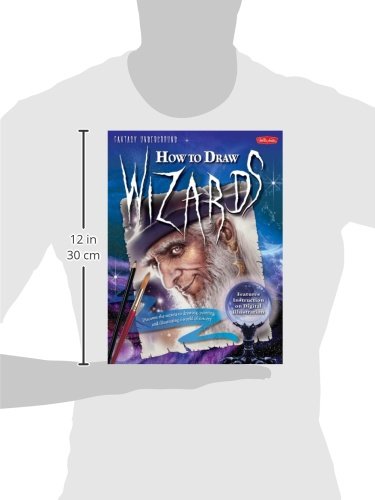 How to Draw Wizards: Discover the secrets to drawing, painting, and illustrating a world of sorcery (Fantasy Underground)