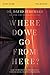 Where Do We Go from Here? Bible Study Guide: How Tomorrow’s Prophecies Foreshadow Today’s Problems