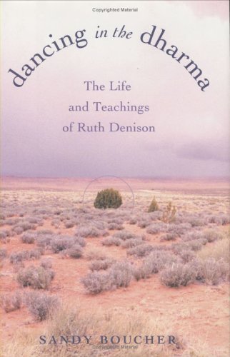 Dancing In The Dharma: The Life And Teachings Of Ruth Denison