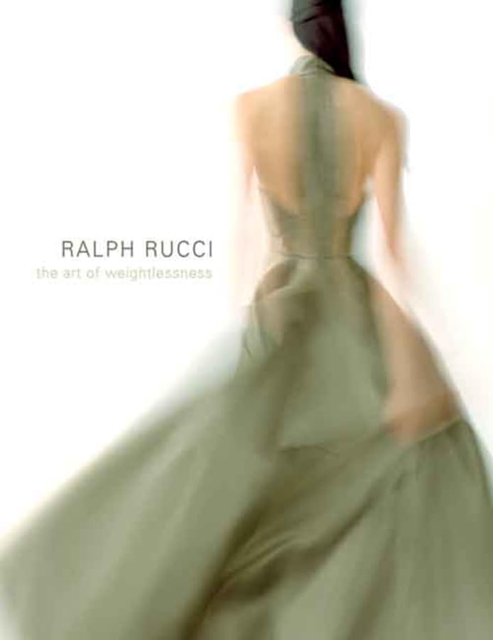 Ralph Rucci: The Art of Weightlessness by Valerie Steele