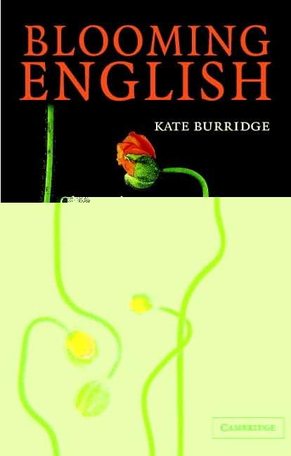 Blooming English: Observations on the Roots, Cultivation and Hybrids of the English Language