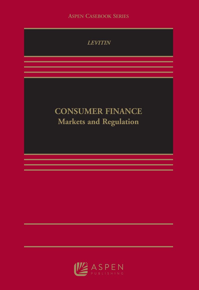 Consumer Finance Law: Markets and Regulation (Aspen Casebook)
