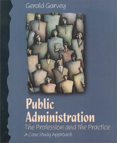 Public Administration: The Profession and the Practice: A Case Study Approach