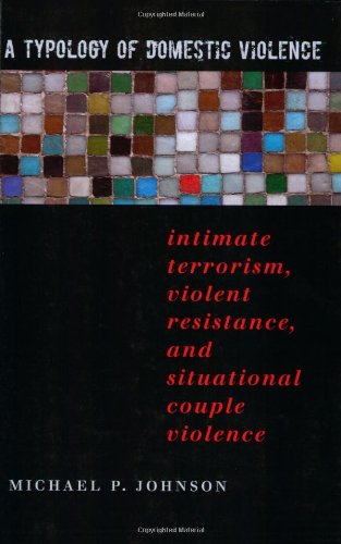 Typology of Domestic Violence: Intimate Terrorism, Violent (Paperback)
