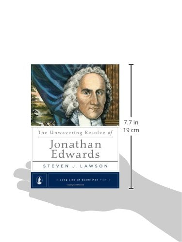 The Unwavering Resolve of Jonathan Edwards (A Long Line of Godly Men Profile)