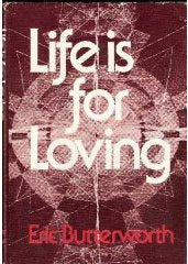 Life Is for Loving by Eric Butterworth