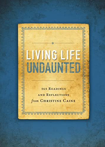 Living Life Undaunted: 365 Readings and Reflections from Christine Caine (A 365-Day Devotional)