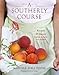 A Southerly Course: Recipes and Stories from Close to Home