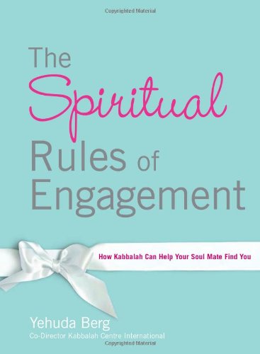 The Spiritual Rules of Engagement: How Kabbalah Can Help You