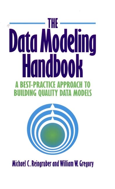 The Data Modeling Handbook: A Best-Practice Approach to Buil
