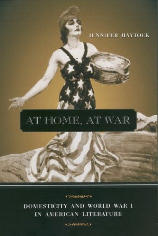 At Home, At War: Domesticity and World War I in American Literature