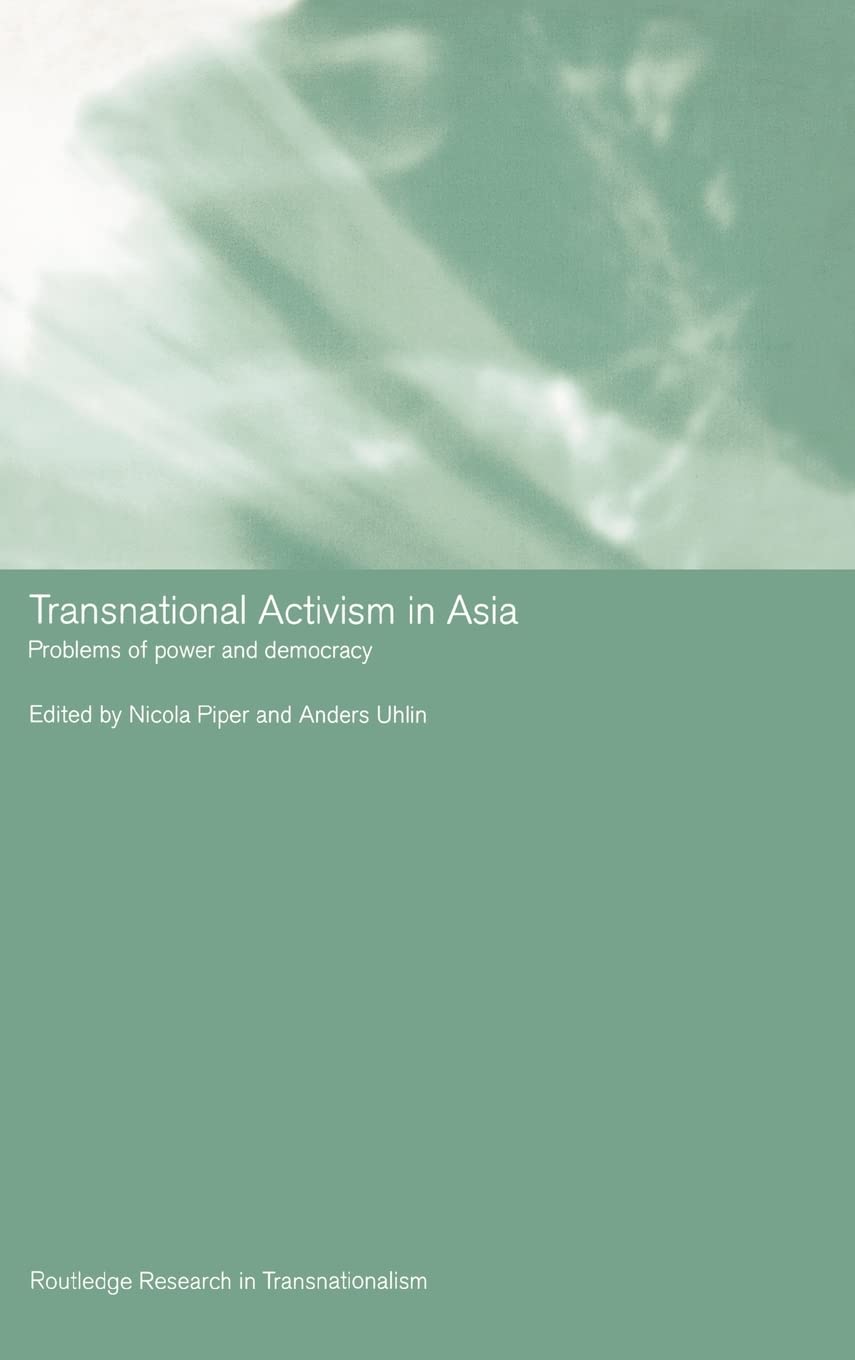 Transnational Activism in Asia: Problems of Power and Democracy (Routledge Research in Transnationalism)