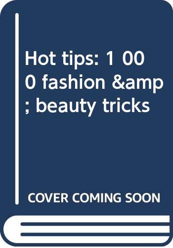Hot tips: 1,000 fashion & beauty tricks by Frances Patiky St