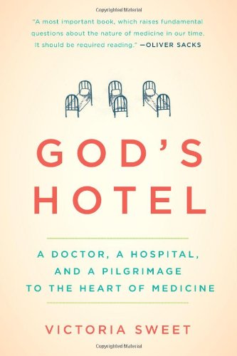 God's Hotel: A Doctor, a Hospital, and a Pilgrimage to the Heart of Medicine