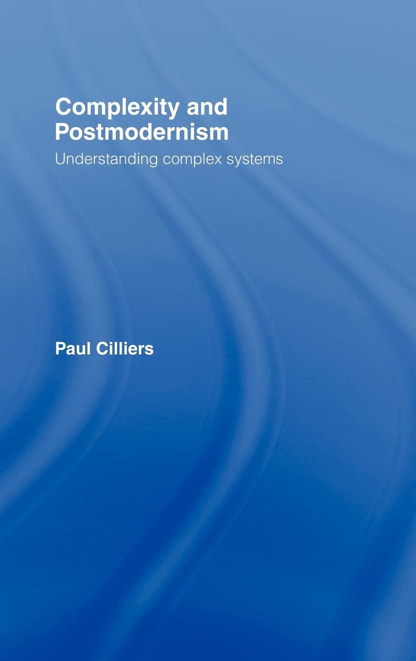Complexity and Postmodernism: Understanding Complex Systems