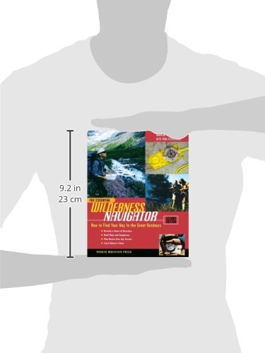 The Essential Wilderness Navigator: How to Find Your Way in the Great Outdoors, Second Edition