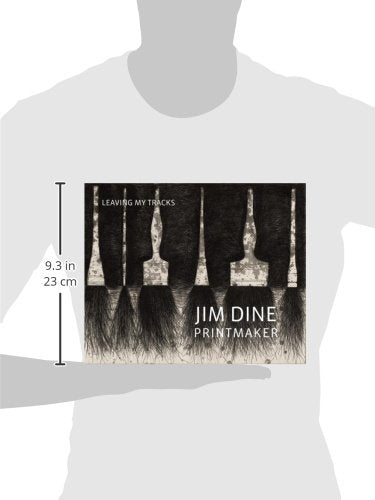 Jim Dine Printmaker: Leaving My Tracks