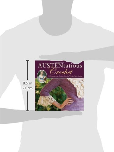 Austentatious Crochet: 36 Contemporary Designs from the World of Jane Austen