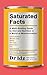 Saturated Facts: A Myth-Busting Guide to Diet and Nutrition in a World of Misinformation