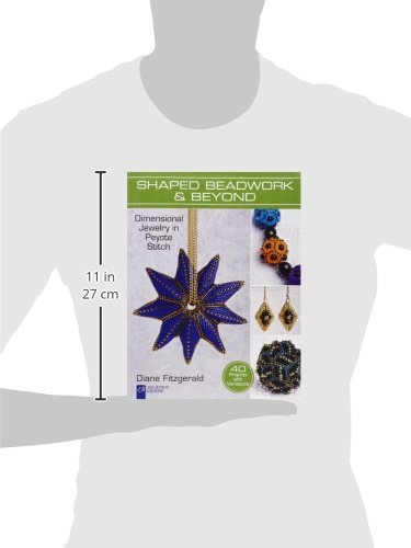 Shaped Beadwork & Beyond: Dimensional Jewelry in Peyote Stitch (Lark Jewelry & Beading Bead Inspirations)