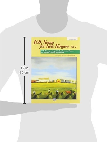 Folk Songs for Solo Singers, Vol 1: 11 Folk Songs Arranged for Solo Voice and Piano . . . For Recitals, Concerts, and Contests (Medium High Voice)