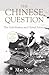 The Chinese Question: The Gold Rushes and Global Politics