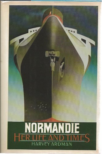 Normandie: Her Life and Times by Ardman, Harvey