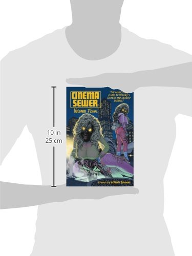 Cinema Sewer Volume 4: The Adults Only Guide to History's Sickest and Sexiest Movies!